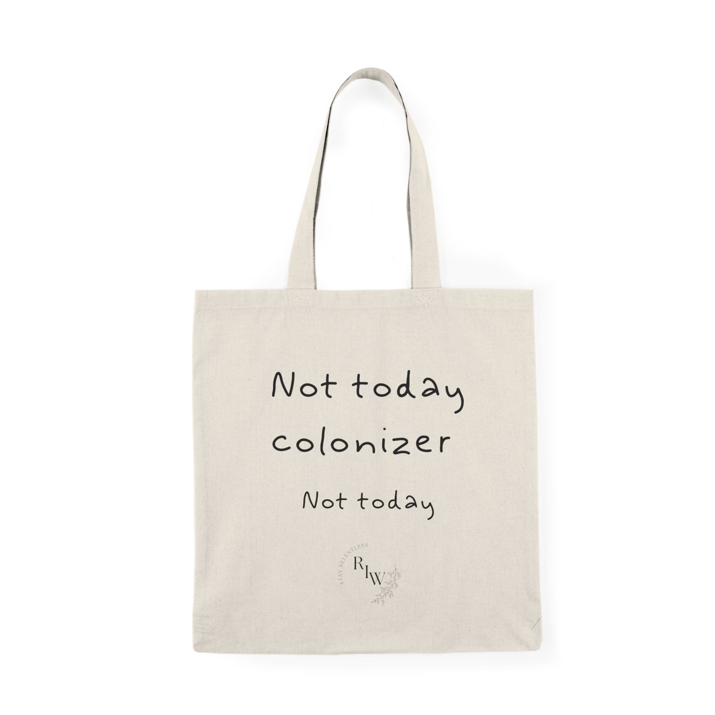 Not Today, colonizer, Not Today // Tote Bag