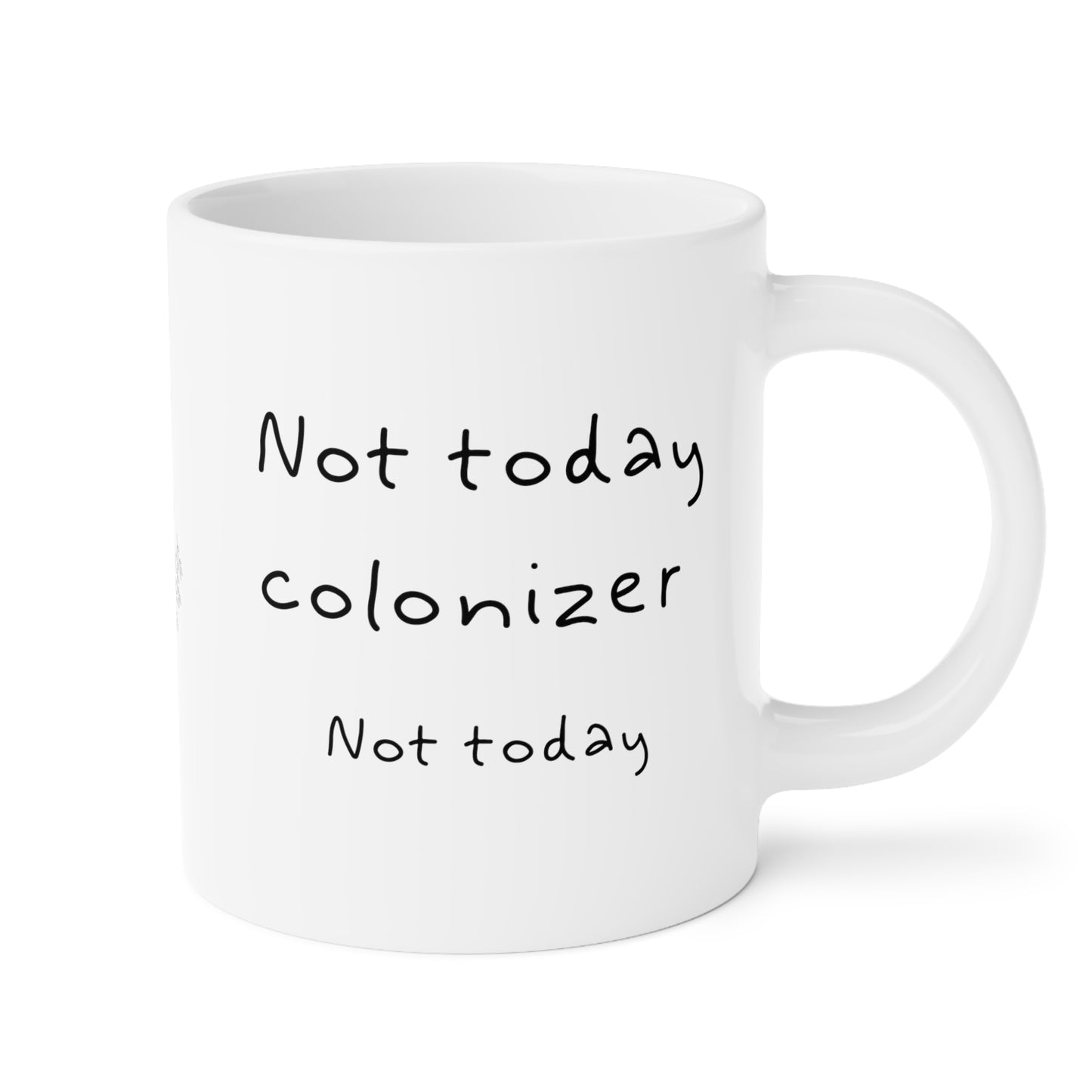 Not Today colonizer, Not Today // Mug