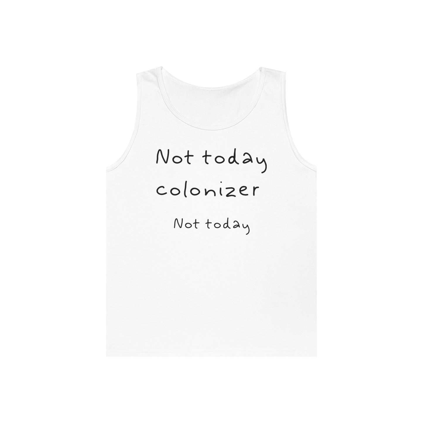 Not Today colonizer, Not Today // Tank