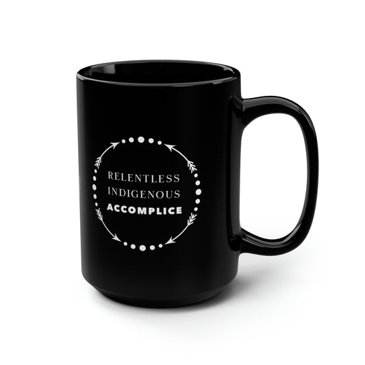 Relentless Indigenous Accomplice // Mug