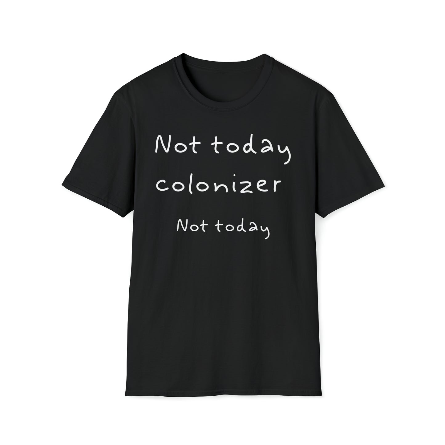 Not Today colonizer, Not Today // T-Shirt