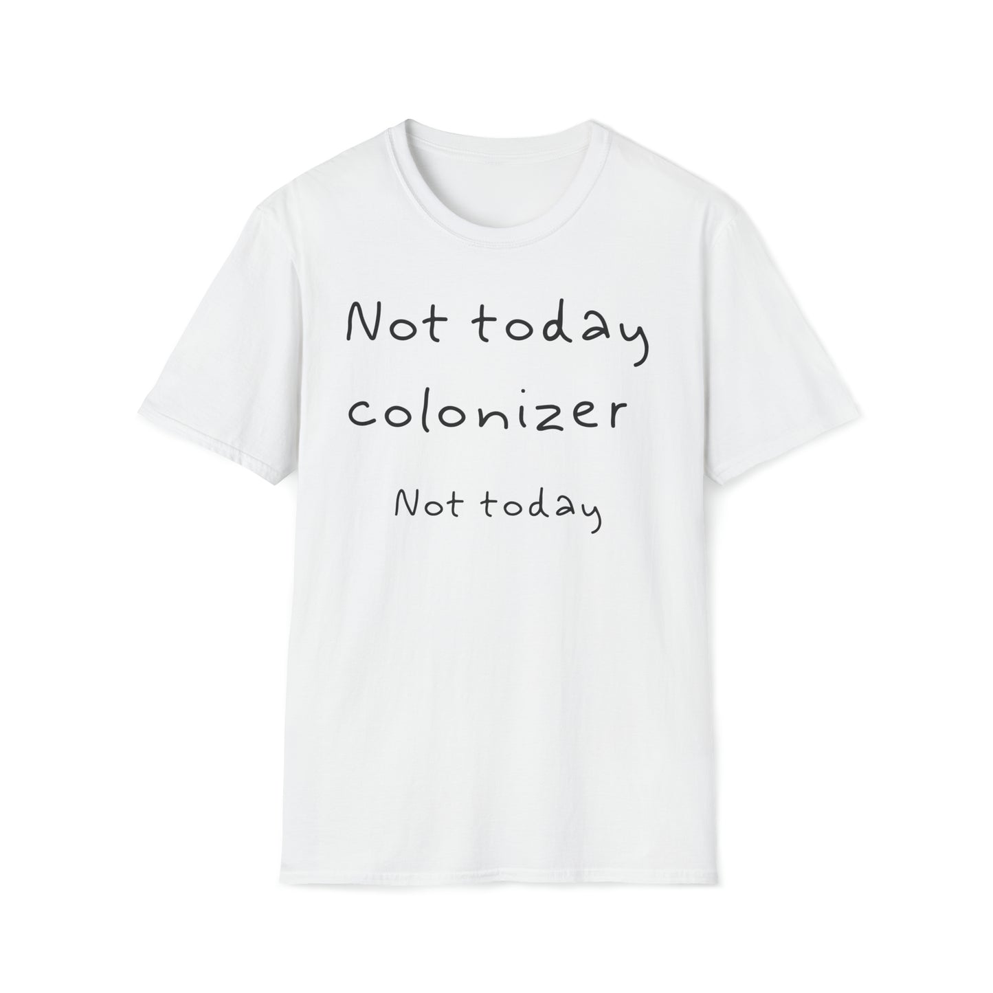 Not Today colonizer, Not Today // T-Shirt