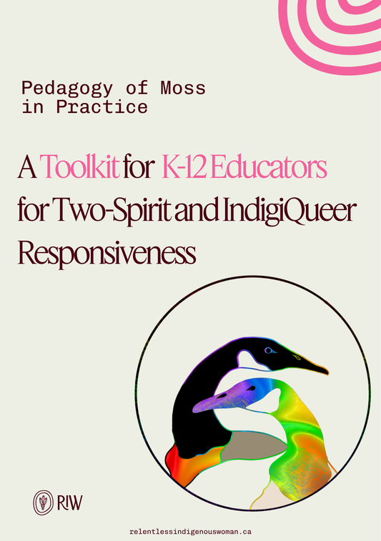 Pedagogy of Moss in Practice: A Toolkit for K-12 Educators for Two-Spirit and IndigiQueer Responsiveness
