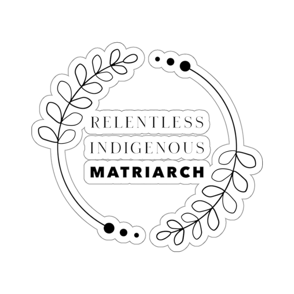 Relentless Indigenous Matriarch // Stickers