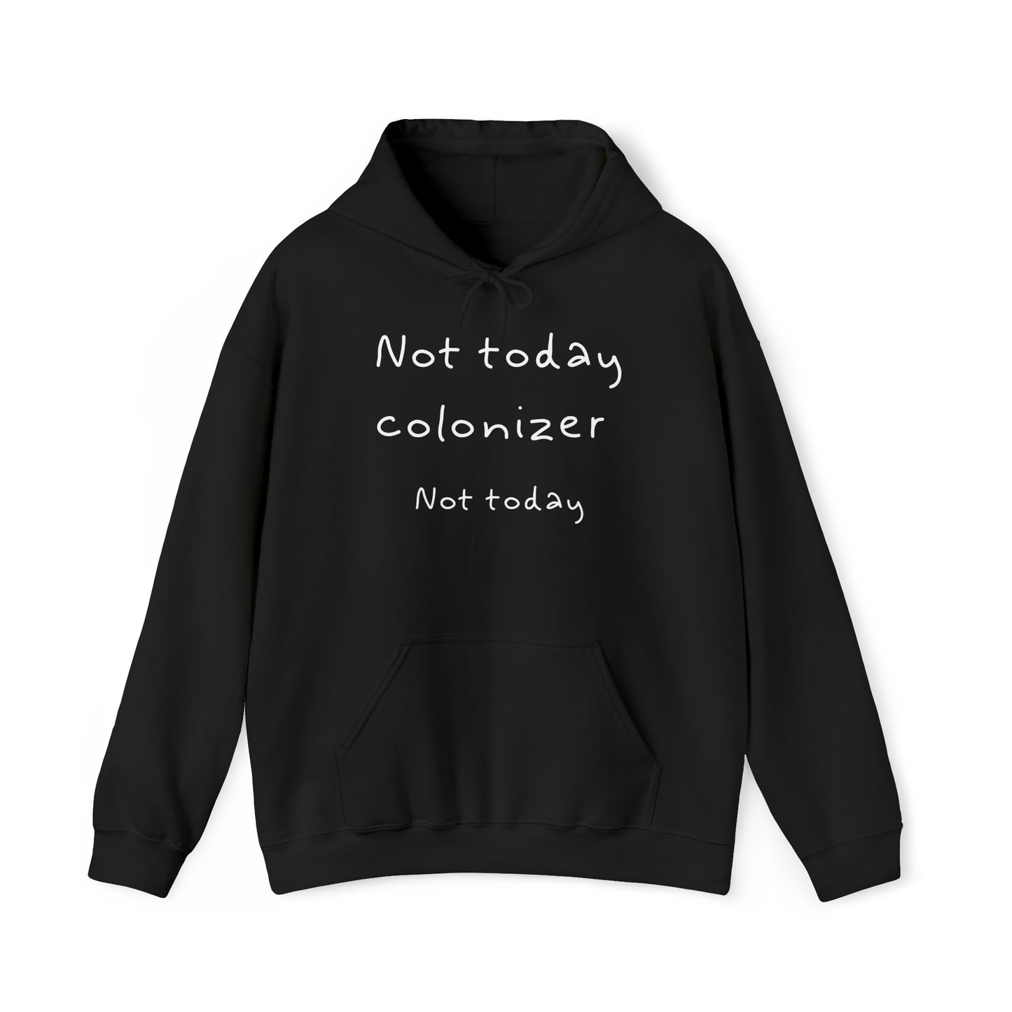 Not Today colonizer, Not Today // Hoodie